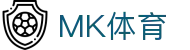 MK体育App下载入口|MK体育
